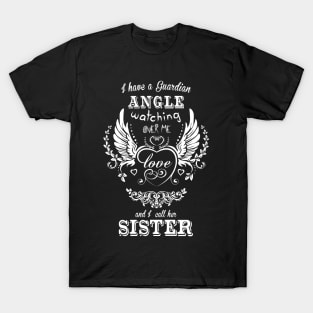 I have a guardian angel watching over me and i call her sister T-Shirt